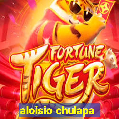 aloisio chulapa